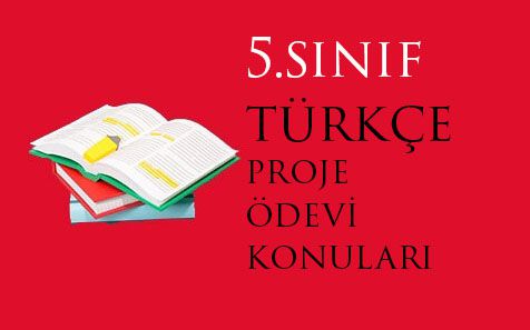 5.Sınıf Türkçe Proje Ödevi Konuları