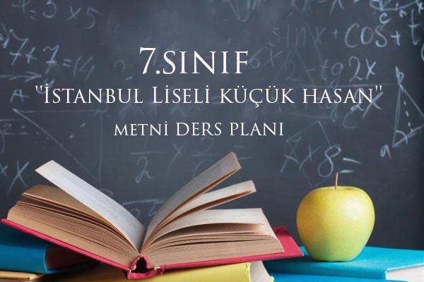 7.Sınıf İstanbul Liseli Küçük Hasan Metni