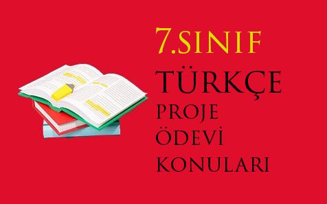 7.Sınıf Türkçe Proje Ödevi Örnek Konular