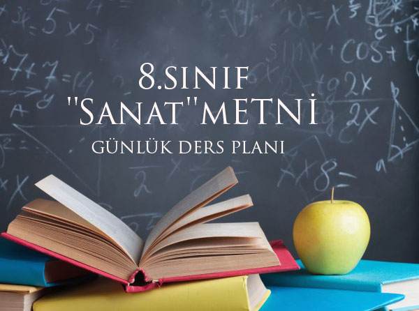 8.Sınıf ”Sanat” Metni Günlük Planı