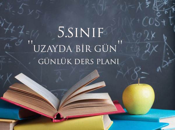 5.Sınıf ”Uzayda Bir Gün” Metni Ders Planı