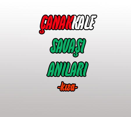 Çanakkale Savaşı İle İlgili Kısa Anılar