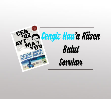 Cengiz Han’a Küsen Bulut Sınav Soruları