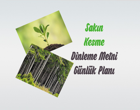 5.Sınıf Anıttepe ”Sakın Kesme” Dinleme Metni Günlük Planı