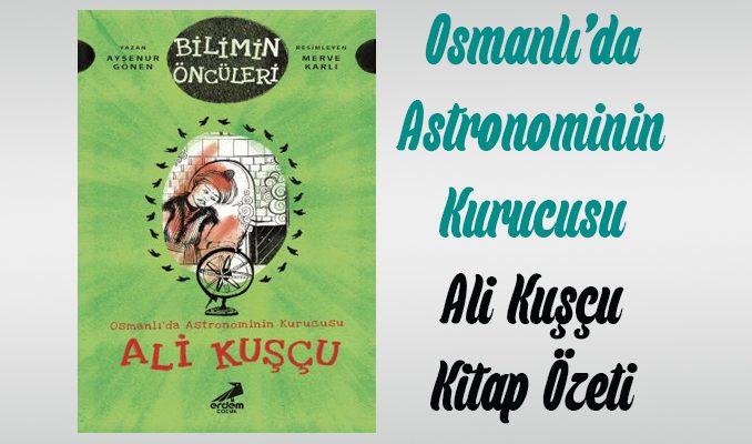 Osmanlı’da Astronominin Kurucusu Ali Kuşçu Kitap Özeti