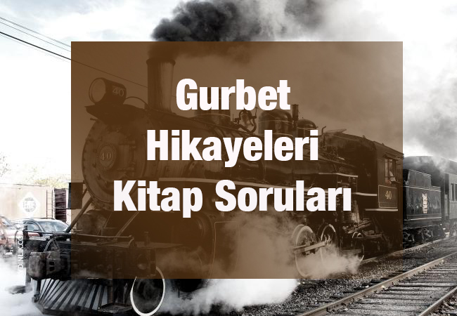 Gurbet Hikayeleri Kitap Soruları