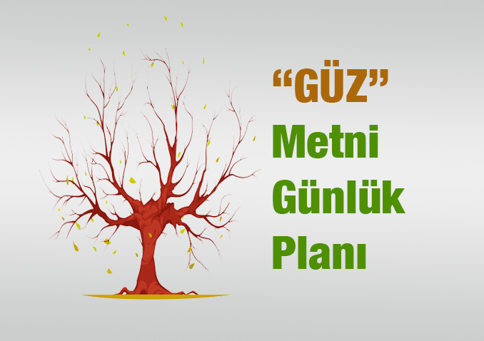 “Güz” Metni Günlük Planı