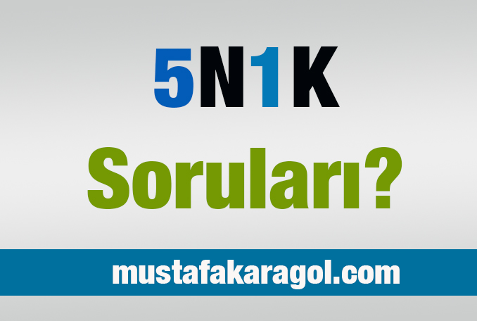 5N 1K Soruları Nelerdir?