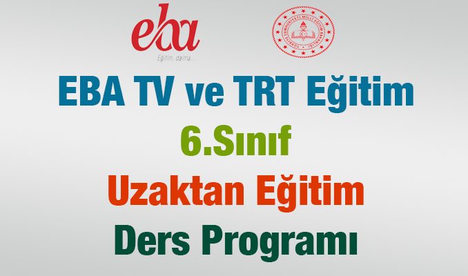 EBA ve TRT Eğitim 6.Sınıf Uzaktan Eğitim Ders Programı