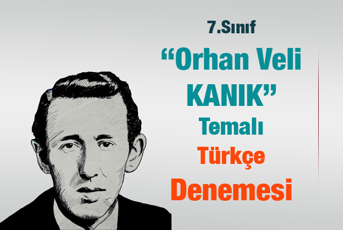 7.Sınıf Türkçe “Orhan Veli” Temalı Deneme
