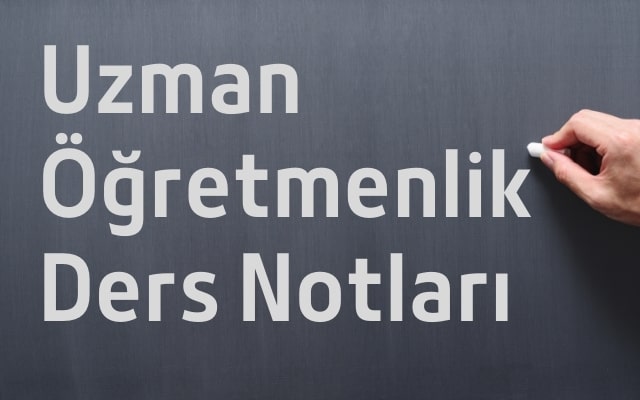 Uzman Öğretmenlik Sınavı Ders Notları