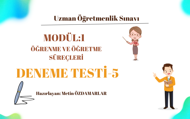 Uzman Öğretmenlik Modül-1 Deneme Sınavı-5