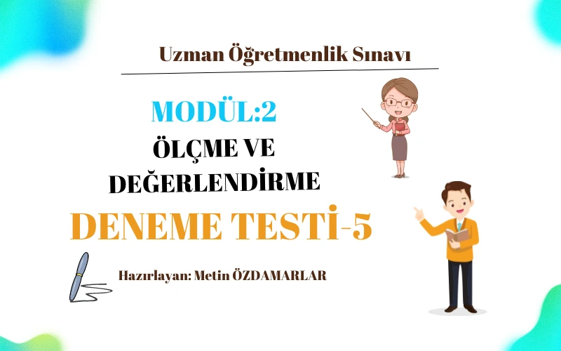 Uzman Öğretmenlik Modül-2 Deneme Sınavı-5