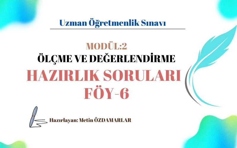 Uzman Öğretmenlik Modül-2 Konu Tarama Testi Föy-6