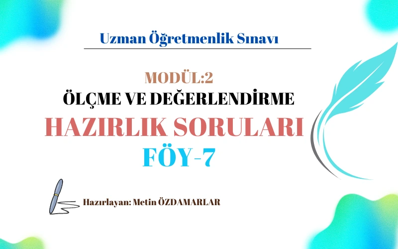 Uzman Öğretmenlik Modül-2 Konu Tarama Testi Föy-7