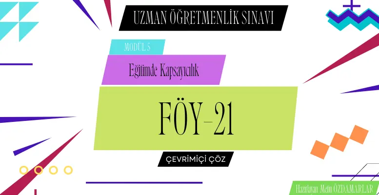 Uzman Öğretmenlik Modül-5 Hazırlık Soruları Föy-21